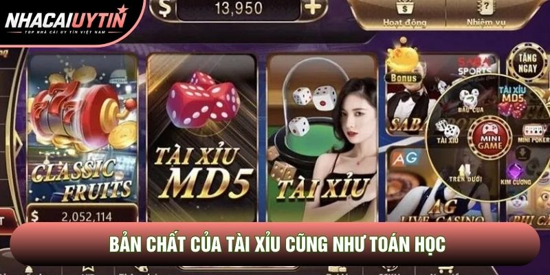 Bản chất của tài xỉu cũng như toán học