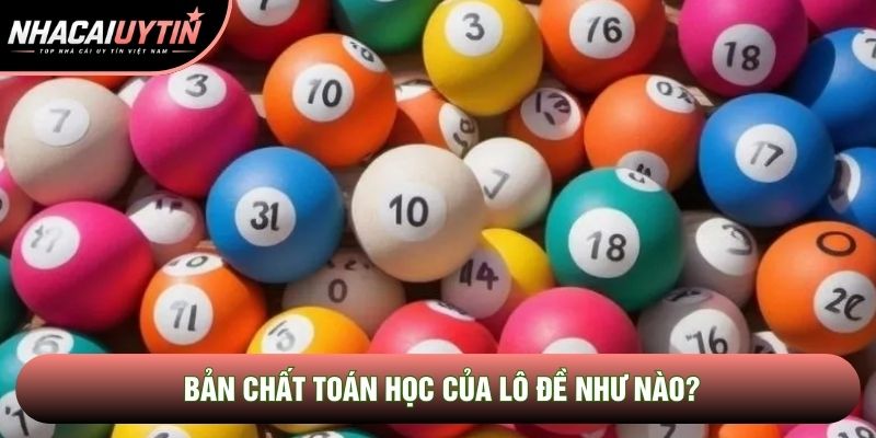 Bản chất toán học của lô đề như nào?