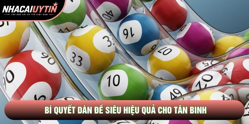 Bí quyết dàn đề siêu hiệu quả cho tân binh