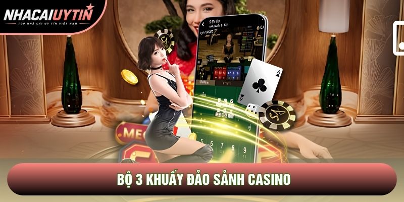 Bộ 3 khuấy đảo sảnh casino