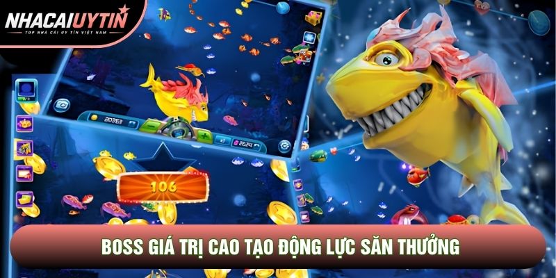 Boss giá trị cao tạo động lực săn thưởng