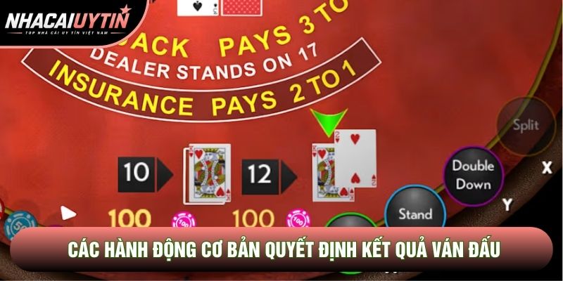 Các hành động cơ bản quyết định kết quả ván đấu