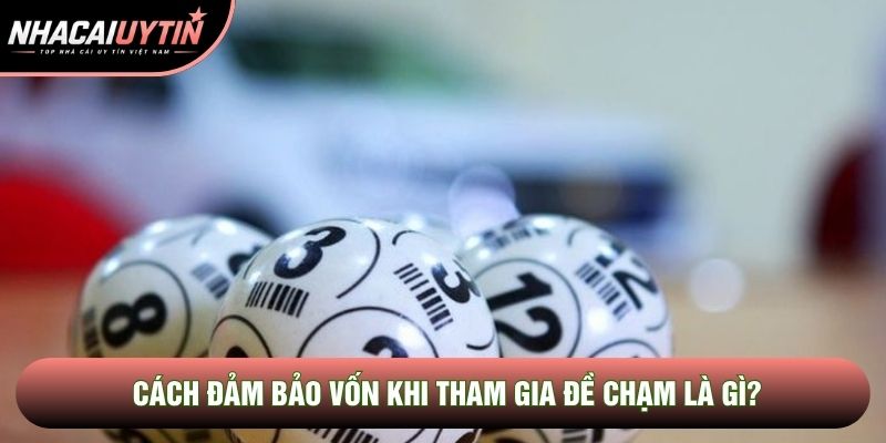 Cách đảm bảo vốn khi tham gia đề chạm là gì?