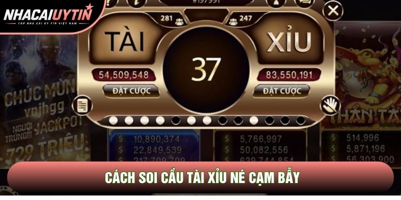 Cách soi cầu tài xỉu né cạm bẫy