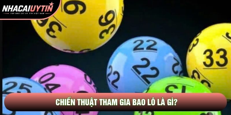 Chiến thuật tham gia bao lô là gì? Chiến thuật tham gia bao lô là gì?