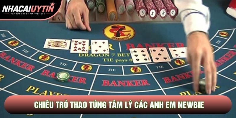 Chiêu trò thao túng tâm lý các anh em newbie