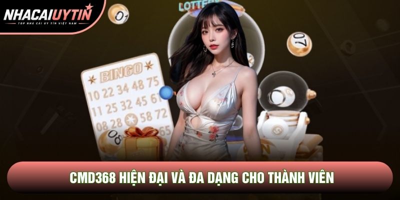 CMD368 hiện đại và đa dạng cho thành viên