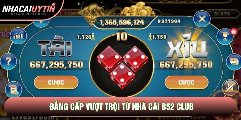 Đẳng cấp vượt trội từ nhà cái B52 Club