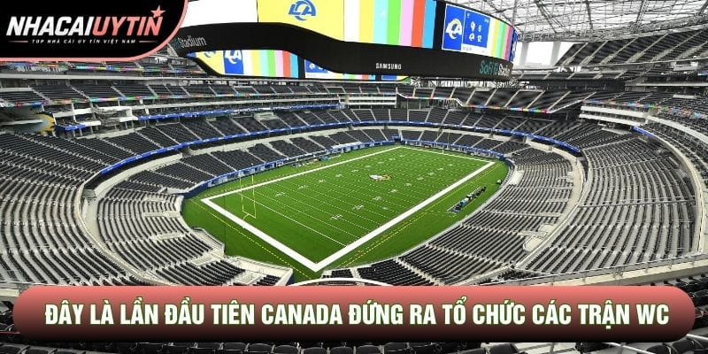 Đây là lần đầu tiên Canada đứng ra tổ chức các trận WC