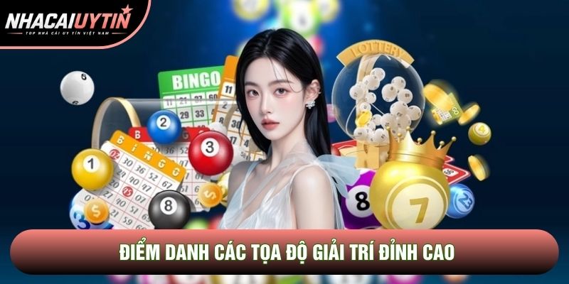 Điểm danh các tọa độ giải trí đỉnh cao