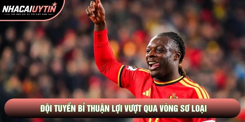 Đội tuyển Bỉ thuận lợi vượt qua vòng sơ loại