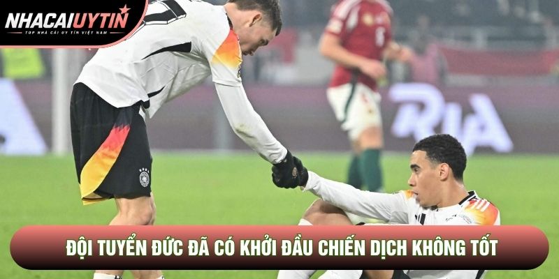 Đội tuyển Đức đã có khởi đầu chiến dịch không tốt