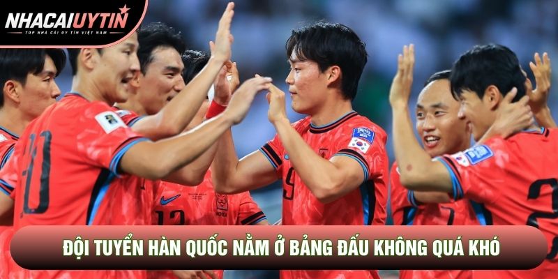 Đội tuyển Hàn Quốc nằm ở bảng đấu không quá khó
