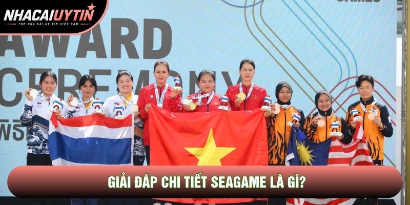 Giải đáp chi tiết SEAGame là gì?