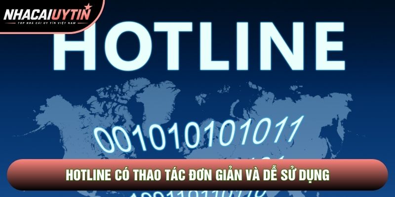 Hotline có thao tác đơn giản và dễ sử dụng Hotline có thao tác đơn giản và dễ sử dụng