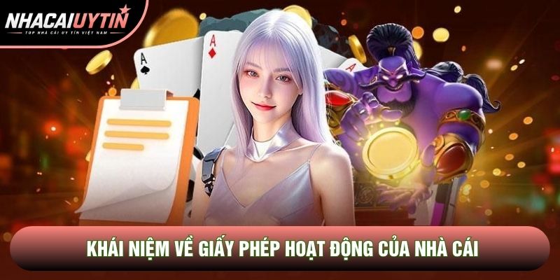 Khái niệm về giấy phép hoạt động của nhà cái