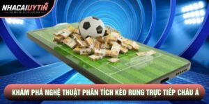 Kèo Rung Trực Tiếp Châu Á: Khám Phá Nghệ Thuật Phân Tích