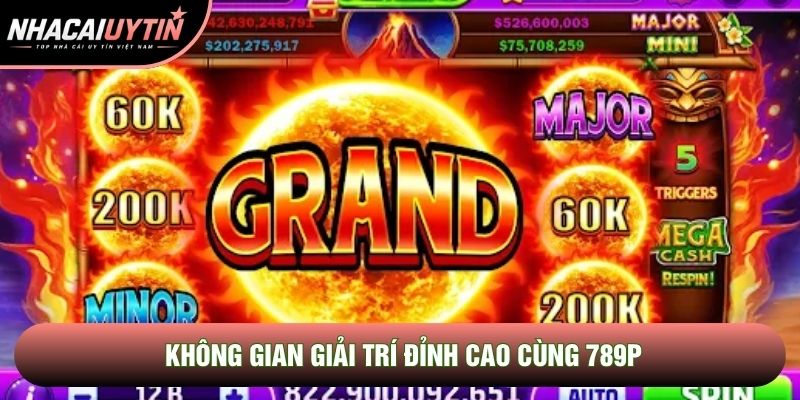 Không gian giải trí đỉnh cao cùng 789P