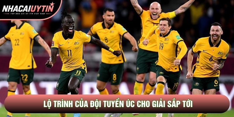 Lộ trình của đội tuyển Úc cho giải sắp tới