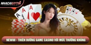 New88 - Thiên Đường Game Casino Với Mức Thưởng Khủng