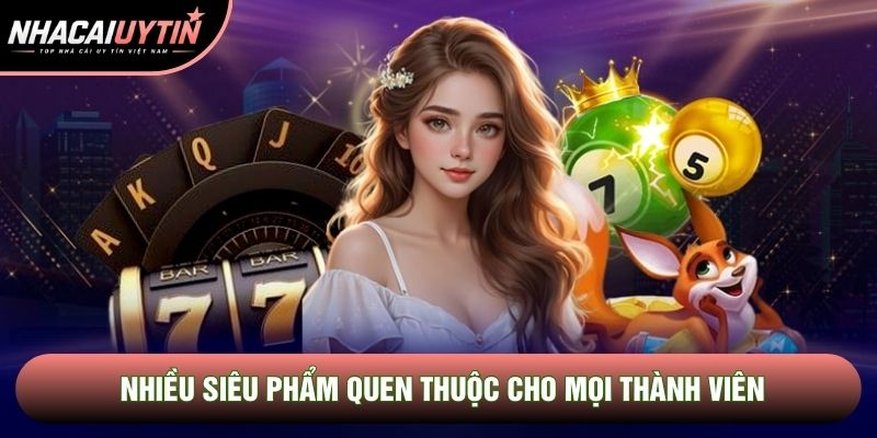 Nhiều siêu phẩm quen thuộc cho mọi thành viên