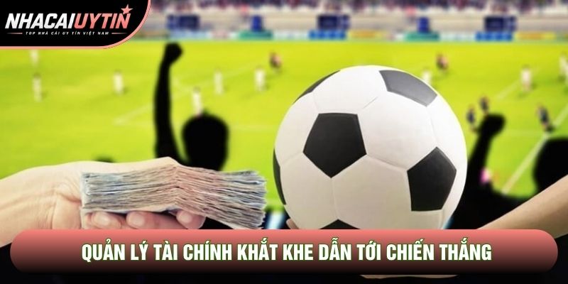 Quản lý tài chính khắt khe dẫn tới chiến thắng