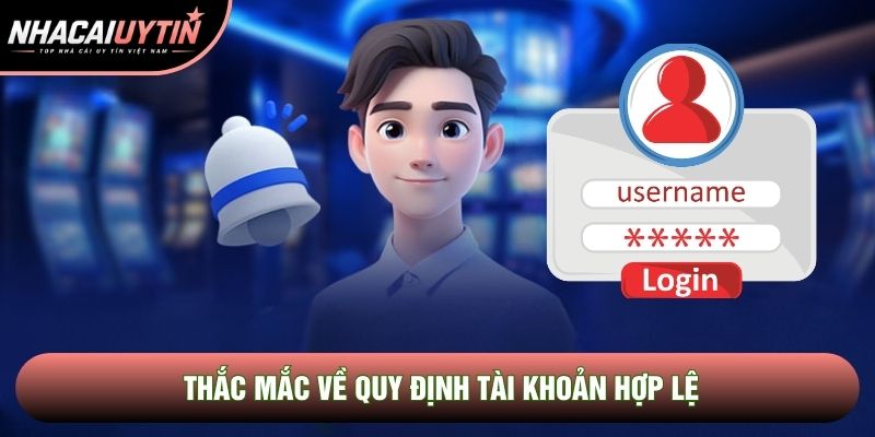 Thắc mắc về quy định tài khoản hợp lệ