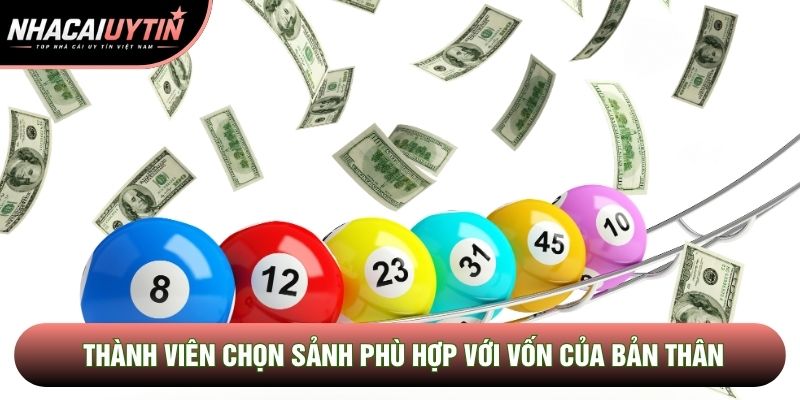 Thành viên chọn sảnh phù hợp với vốn của bản thân