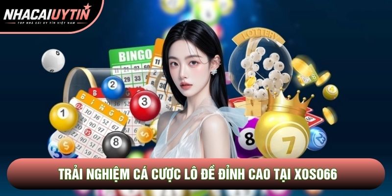 Trải nghiệm cá cược lô đề đỉnh cao tại Xoso66